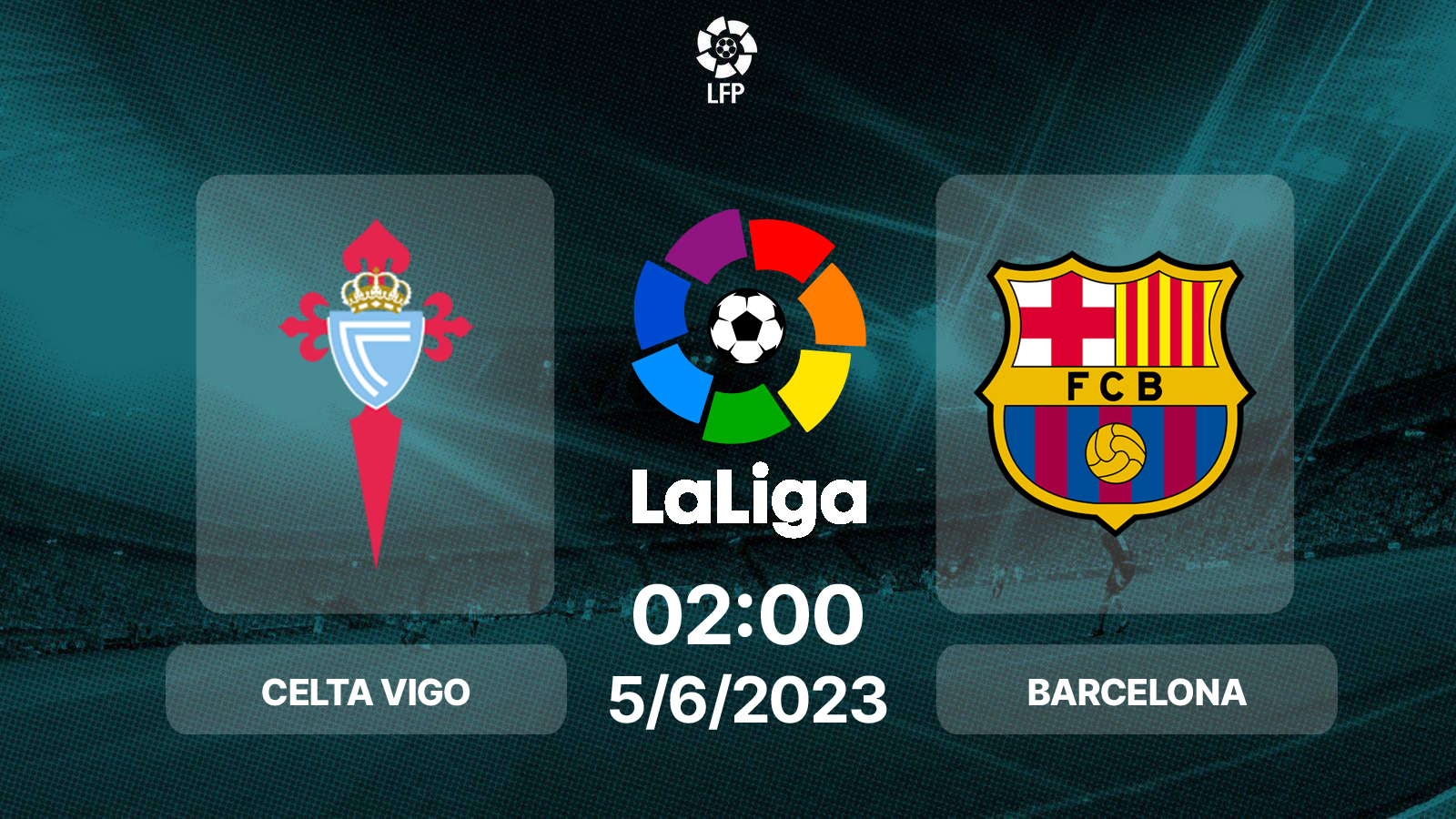 Soi Kèo Celta Vigo vs Barcelona, 02h00 ngày 5/6
