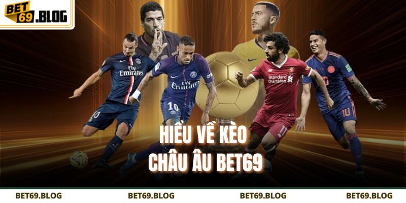 Kèo Châu Âu BET69 – Bí Quyết Soi Kèo Chuẩn Như Chuyên Gia 2 Hiểu về kèo châu Âu BET69
