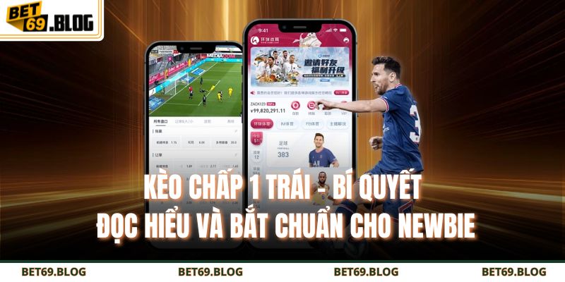 Kèo Chấp 1 Trái – Bí Quyết Đọc Hiểu Và Bắt Chuẩn Cho Newbie 1 kèo chấp 1 trái