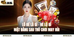 Lô Đề Là Gì - Hé Lộ Bí Mật Đằng Sau Trò Chơi May Rủi 5 lô đề là gì