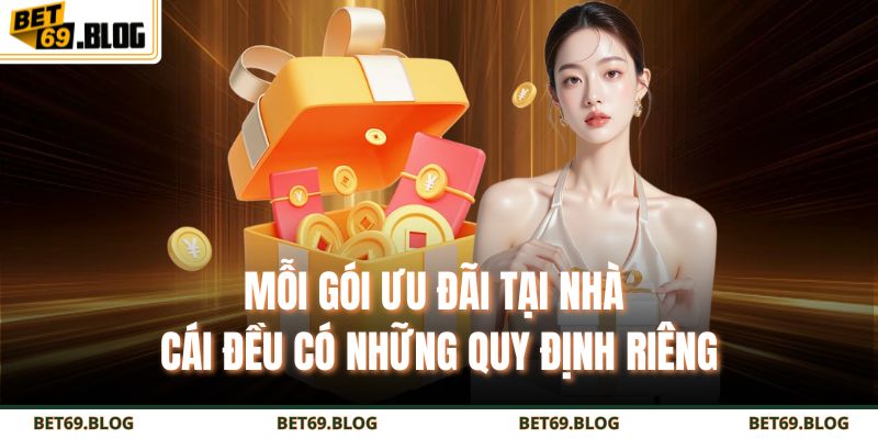 Khuyến Mãi BET69 – Cơ Hội Vàng Săn Thưởng Cực Khủng 4 Mỗi gói ưu đãi tại nhà cái đều có những quy định riêng