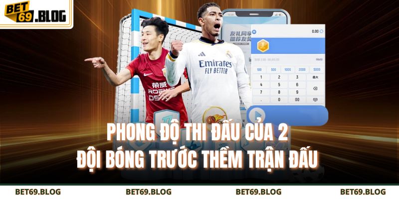 Kèo Chấp 1 Trái – Bí Quyết Đọc Hiểu Và Bắt Chuẩn Cho Newbie 3 Phong độ thi đấu của 2 đội bóng trước thềm trận đấu