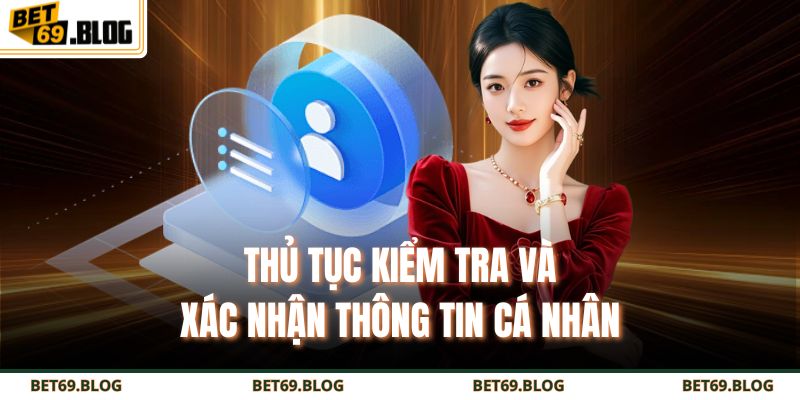 Thủ tục kiểm tra và xác nhận thông tin cá nhân 