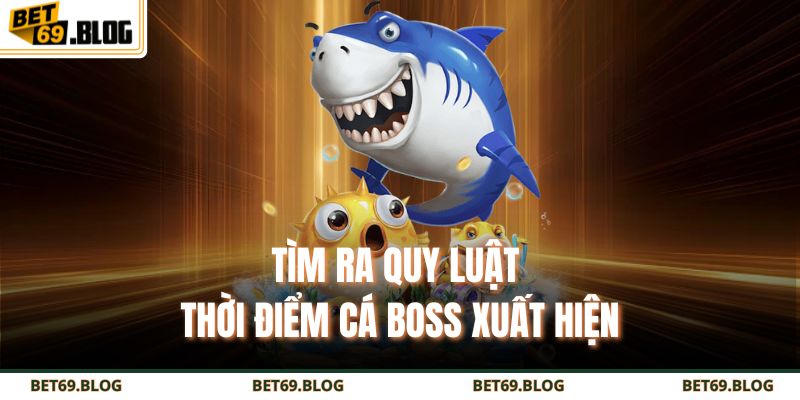 Mẹo Bắn Cá - Bí Quyết Giúp Bạn Săn Thưởng Khủng Mỗi Ngày 4 Tìm ra quy luật thời điểm cá boss xuất hiện